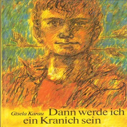 Karau, Gisela; Dann werde ich ein Kranich sein, DDR-Kinderbuch, 1984