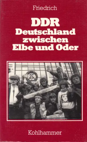 Friedrich, Wolfgang-Uwe; DDR - Deutschland zwischen Elbe und Oder, 1989