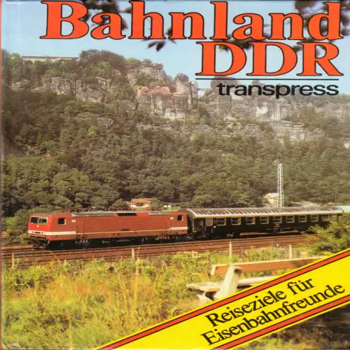 Kirsche, Hans-Joachim; Bahnland DDR - Reiseziele für Eisenbahnfreunde, 1990