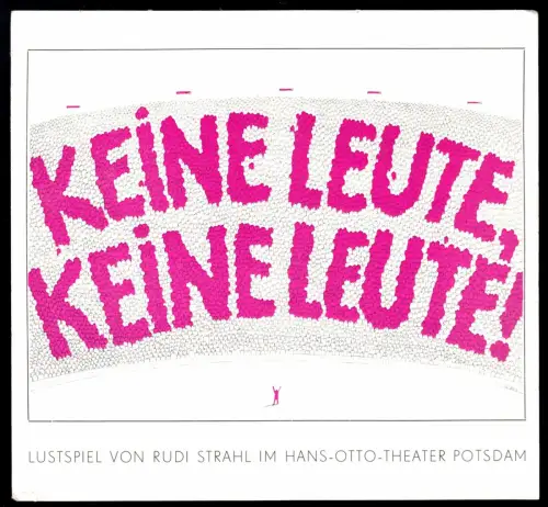 Theaterprogramm, Hans-Otto-Theater Potsdam, Keine Leute, keine Leute!, 1979