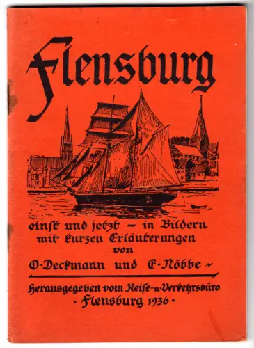 Deckmann; Nöbbe; Flensburg einst und jetzt - in Bildern mit kurzen Erläu.., 1936