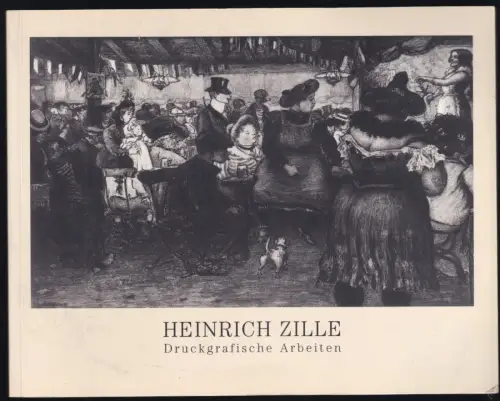 Heinrich Zille - Druckgrafische Arbeiten, Ausstellungskatalog, Hannover 1997