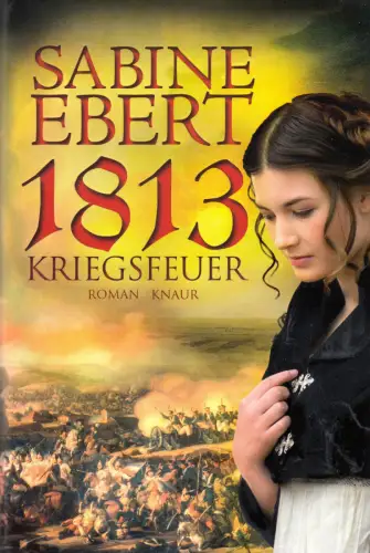 Ebert, Sabine; 1813 - Kriegsfeuer, 2013