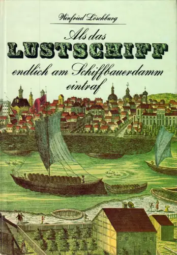 Löschburg, W.; Als das Lustschiff endlich am Schiffbauerdamm eintraf, 1986