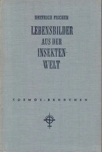 Fischer, Heinrich; Lebensbilder aus der Insektenwelt, 1954