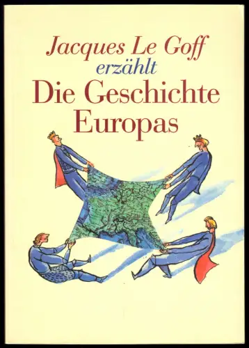 Le Goff, Jacques; Jacques Le Goff erzählt die Geschichte Europas, 1997