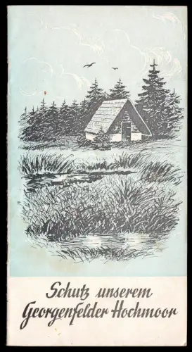 tour. Broschüre, Georgenfeld Erzg., Schutz unserem Georgenfelder Hochmoor, 1966