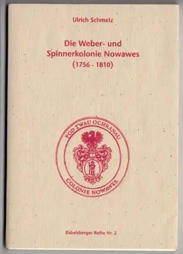 Schmelz, Ulrich; Die Weber- und Spinnekolonie Nowawes (1756-1810)