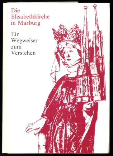 tour. Broschüre, Die Elisabethkirche zu Marburg - Ein Wegweiser..., 1983