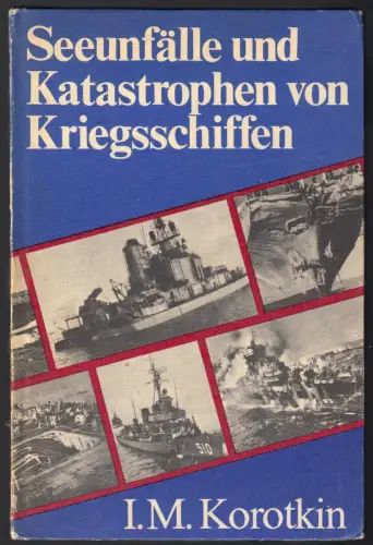 Karotkin, I. M.; Seeunfälle und Katastrophen von Kriegsschiffen, 1982