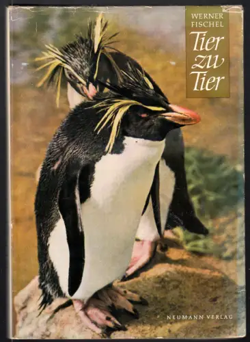 Fischel, Werner; Tier zu Tier - Das Gemeinschaftsleben der Tiere, 1963