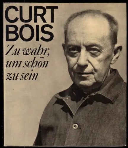 Bois, Curt; Zu wahr, um schön zu sein, 1980