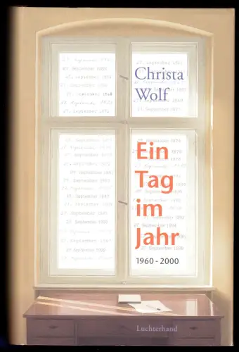 Wolf, Christa; Ein Tag im Jahr  1960 - 2000