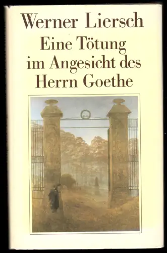 Liersch, Werner; Eine Tötung im Angesicht des Herrn Goethe, 1989