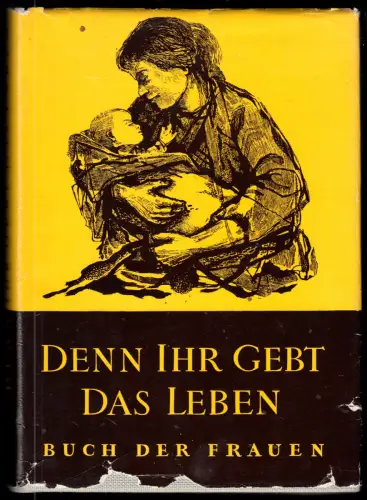 Denn ihr gebt das Leben - Buch der Frauen, Anthologie, 1958