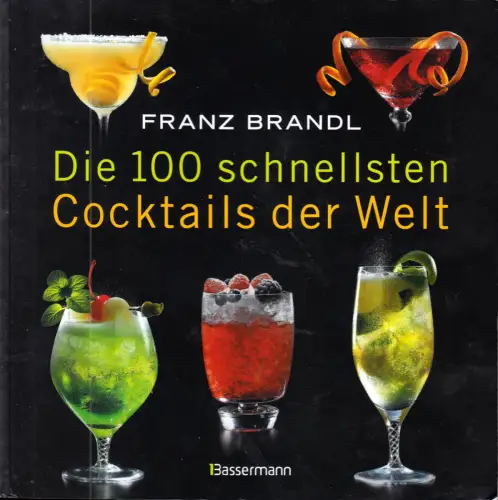 Brandl, Franz; Die 100 schnellsten Cocktails der Welt, um 2020