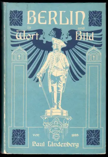 Lindenberg, Paul; Berlin in Wort und Bild, Berlin 1895, Reprint 1985