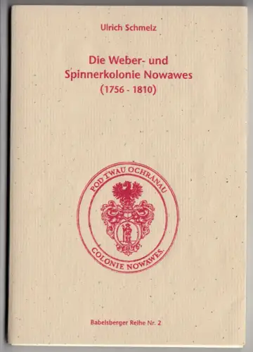 Schmelz, Ulrich; Die Weber- und Spinnekolonie Nowawes (1756-1810)