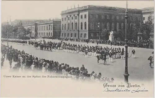 Berlin Unser Kaiser an der Spitze der Fahnencompagnie