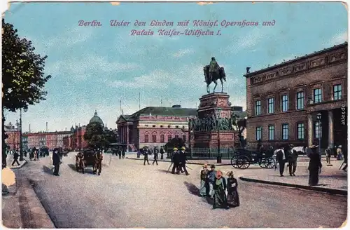 Berlin Unter den Linden Königl. Opernhaus Palais Kaiser-Wilhelm I. belebt 1913