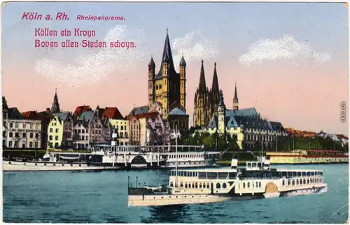 Köln  Rheinpanorama, Dampfer: Köllen ein Kroyn, Boven allen Steden schoyn 1914