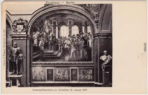 Ansichtskarte Berlin Zeughaus  - Kaiserproklamation zu Versailles 1871 1907