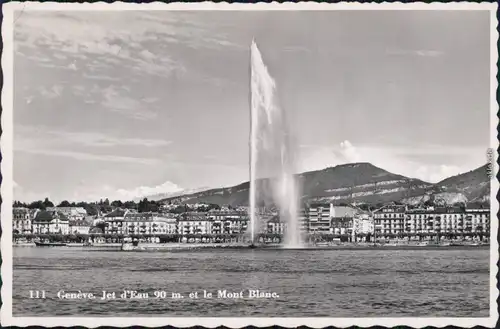 Ansichtskarte Genf Genève  Jet d'Eau 90 m. et le Mont Blanc. 1939