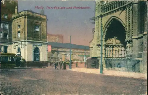 Ansichtskarte Metz Paradeplatz und Markthalle 1907