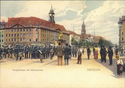 eustadt-Dresden Repro - Hauptstraße  Königstraße mit Wachparade 1900