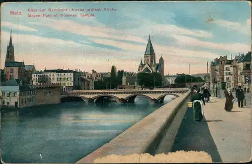 Metz Garnisionskirche und neue prot. Kirche, Moyen-Brücke, Neuer Tempel 1915