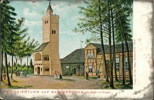 Ansichtskarte Geyer Geierturm auf Waltershöhe 1909