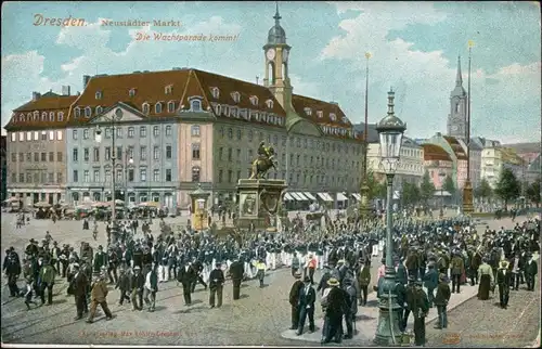 Innere Neustadt-Dresden Neustädter Markt - Die Wacht kommt 1913 