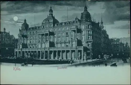 Ansichtskarte Köln Mondscheinlitho - Domhotel 1904 