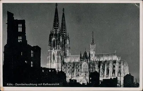 Ansichtskarte Köln beleuchteter Kölner Dom mit Rathausruine 1950