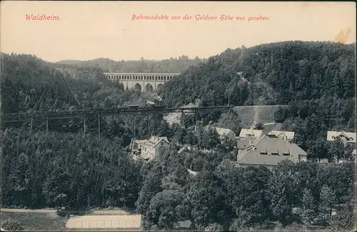 Ansichtskarte Waldheim (Sachsen) Bahnviadukte - Goldene Höhe aus gesehen 1909