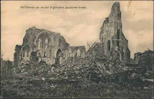 Die Trümmer der von den Engländern zerstörten Kirche,WK1 1916