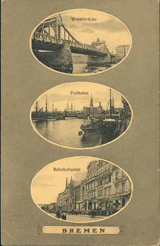 Ansichtskarte Bremen 3 Bild Weserbrücke Bahnhofplatz Freihafen 1915