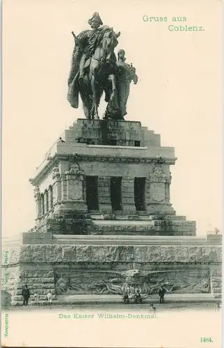 Ansichtskarte Koblenz Ansicht Kaiser Wilhelm Denkmal 1900