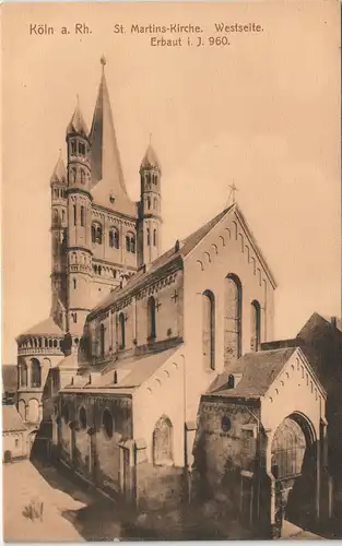 Ansichtskarte Köln St. Martins-Kirche Westseite Erbaut i. J. 960 1910