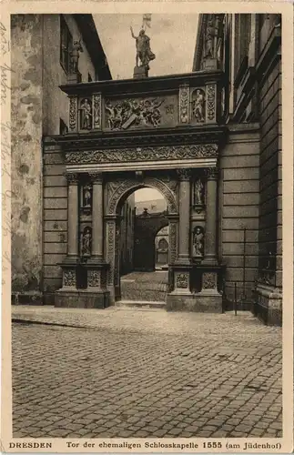 Ansichtskarte Innere Altstadt-Dresden Judenhof tor ehemalige Kapelle 1927