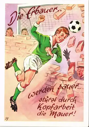 Die Erbauer.. werden sauer.. stürtz durch Kopfarbeit die Mauer! 1980