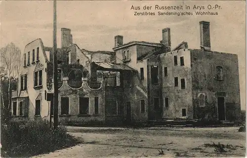 Arys Orzysz Zerstörtes Sandering'sches Wohnhaus gel. Feldpost 1916