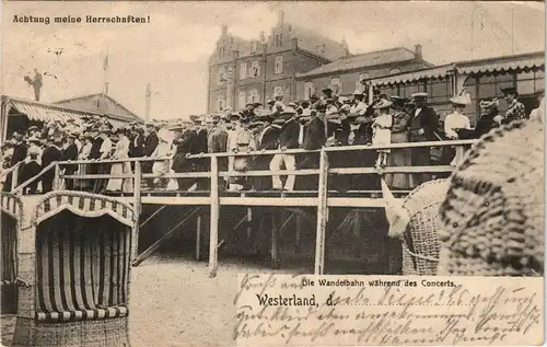 Westerland-Sylt Achtung Herrschaften! Wandelbahn während Konzert 1904