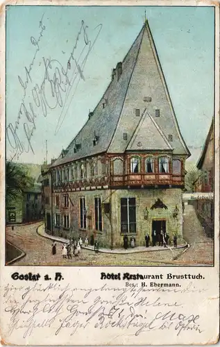 Ansichtskarte Goslar Hotel Restaurant Brusttuch Bes.: H. Ebermann 1901