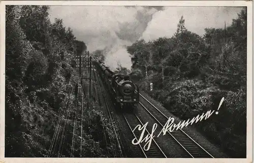 Ansichtskarte  Ich Komme! Dampflokomotive Eisenbahn 1940