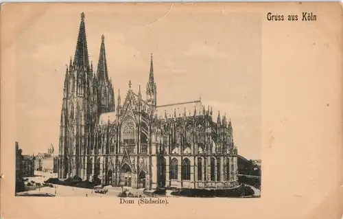 Ansichtskarte Köln Dom (Südseite) Kölner Dom 1900