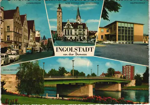 Ingolstadt Mehrbildkarte mit Ludwigstrasse, Hauptbahnhof, Donau-Brücke 1968