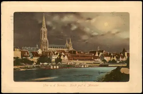 Ulm a. d. Donau mit Donau u. Münster Stimmungsbild - Mondschein 1912