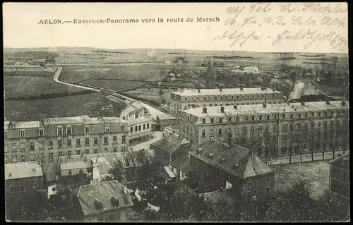 Arlon Arlen Kasernen-Panorama vers la route de Mersch 1917  Feldpost