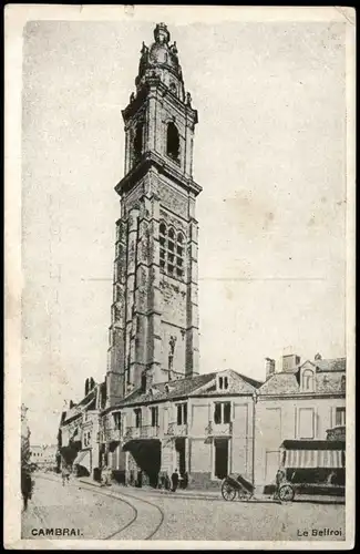 CPA Kamerich Cambrai (Kamerijk) Beffroi 1915 1. Weltkrieg dt. Feldpost gelaufen